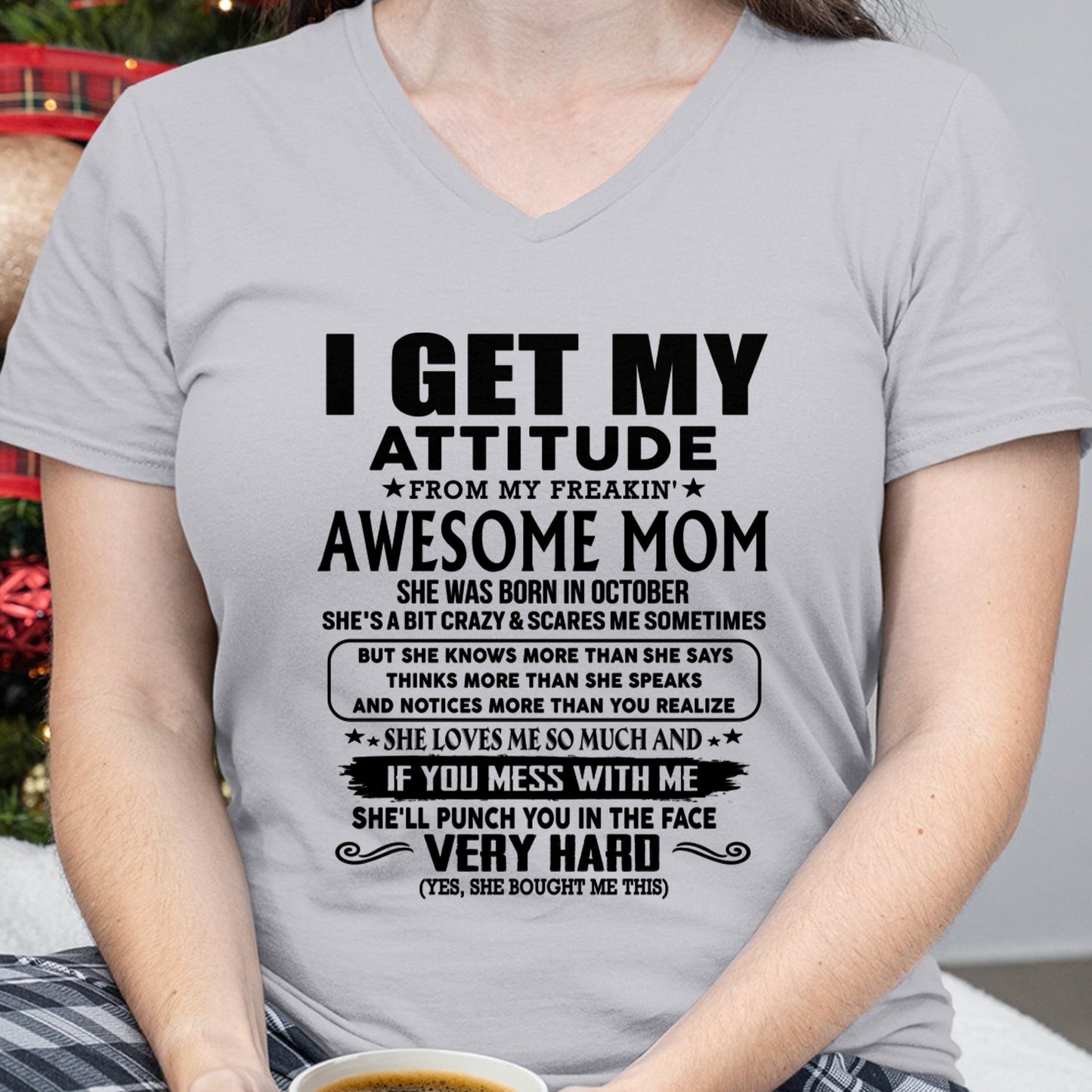 Thanks Mom - I GET MY ATTITUDE FROM MY FREAKIN' AWESOME MOM - Gift for Son and Daughter From Mom - NINA10 (SKU-TMD-CU-10)