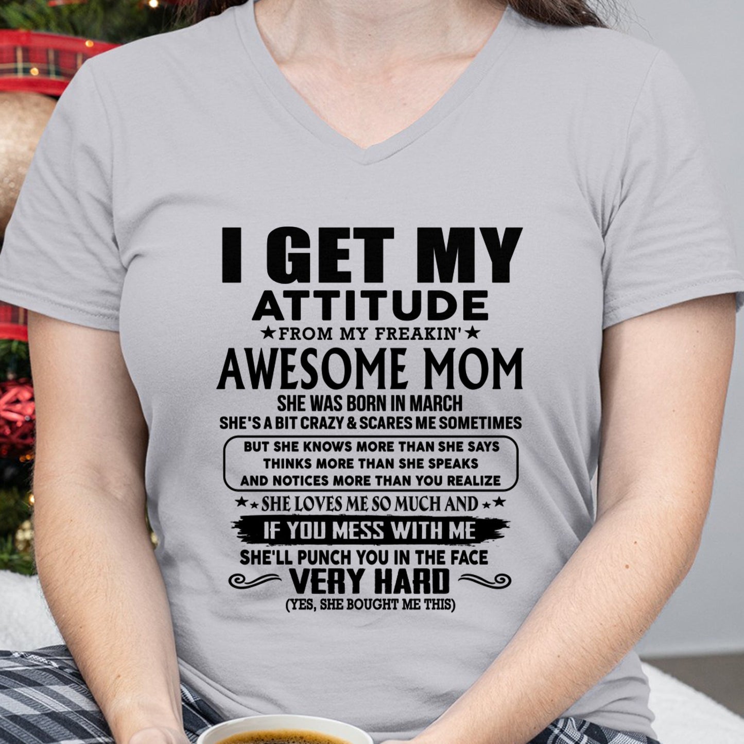 Thanks Mom - I GET MY ATTITUDE FROM MY FREAKIN' AWESOME MOM - Gift for Son and Daughter From Mom - NINA03 (SKU-TMD-CU-03)