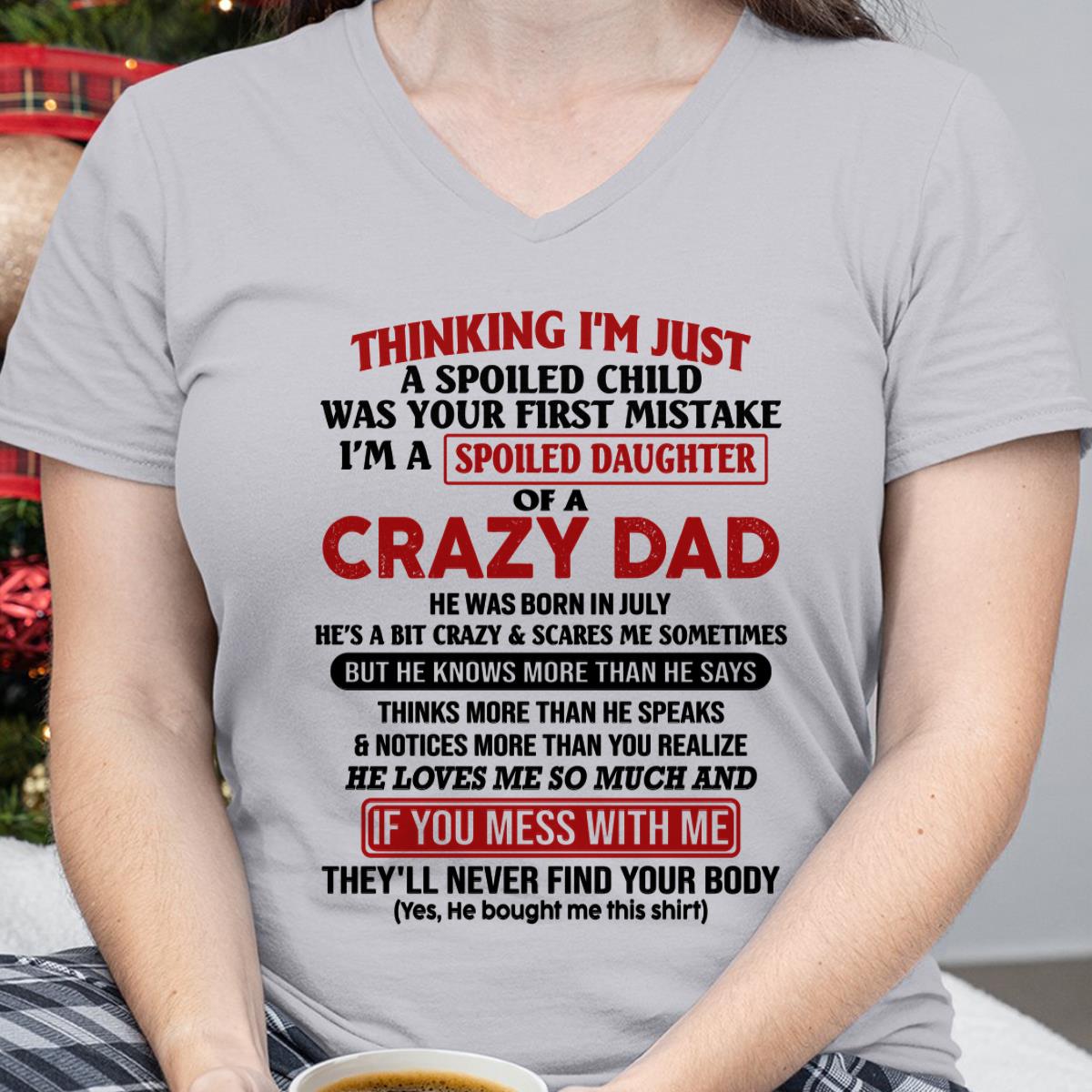 July - I Am Spoiled Daughter Of A Crazy Dad - Gift for Daughter From Dad - NINA07 (SKU-TDD-SPOILED-07)