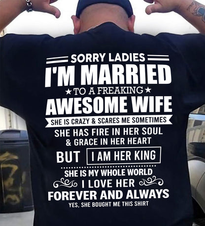 SORRY LADIES  I'M MARRIED TO A FREAKING AWESOME WIFE - FROM WIFE - NINA00 (SKU26T-01199-00)