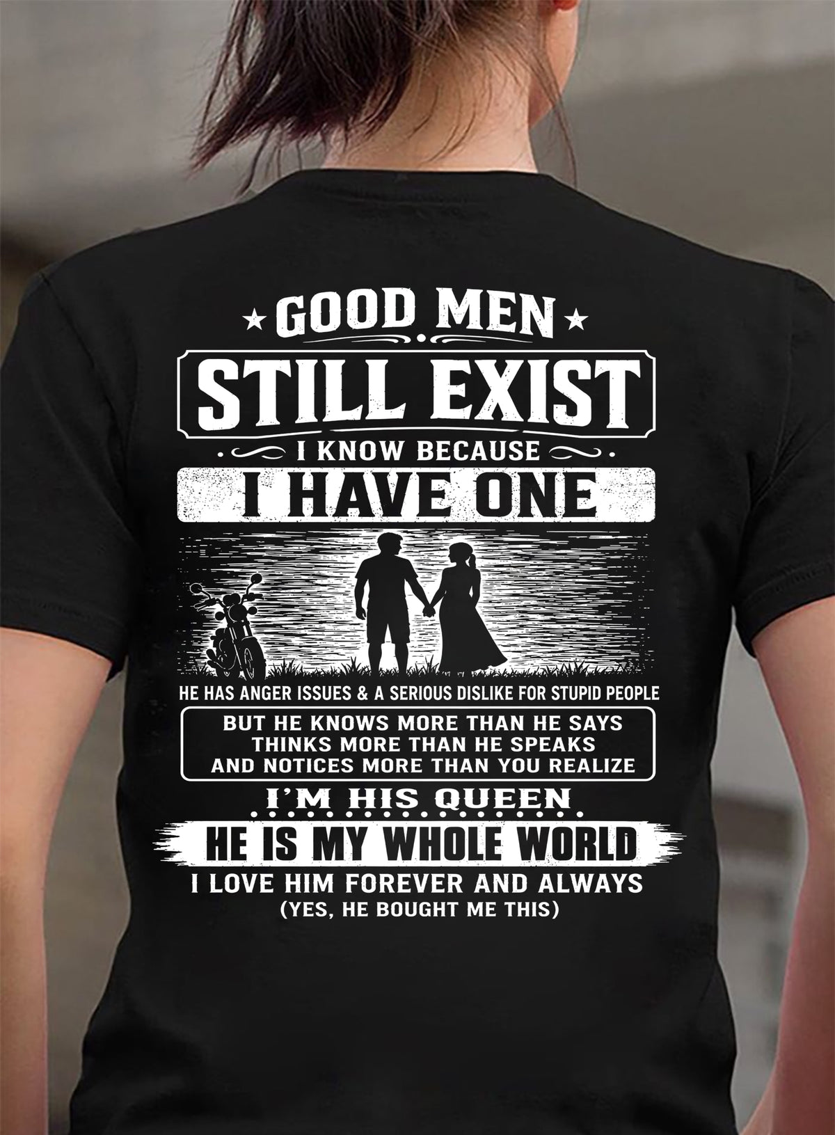 GOOD MEN STILL EXIST I KNOW BECAUSE HAVE ONE - Perfect gift for your girlfriend or wife From Husband - NINA00 (SKU2608-562-00)