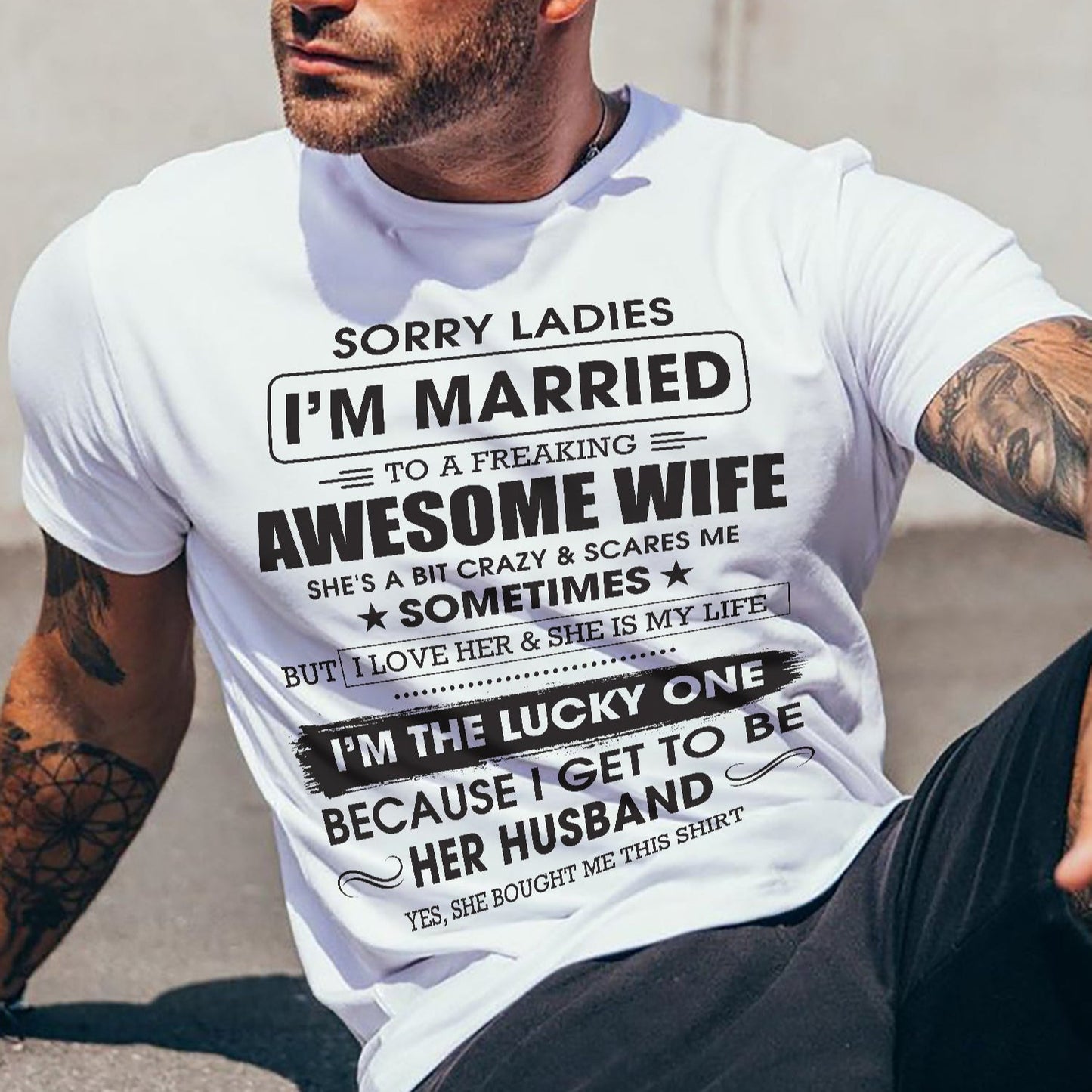 Sorry Ladies I'm Married To A Freaking Awesome Wife - Gift For Husband From Wife - NINA00 (SKU06-45-00)