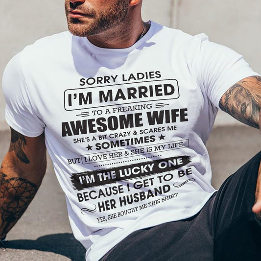 Sorry Ladies I'm Married To A Freaking Awesome Wife - Gift For Husband From Wife - NINA00 (SKU06-45-00)