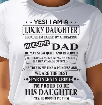 YES! I AM A  LUCKY DAUGHTER BECAUSE I'M RAISED BY A FREAKING AWESOME DAD - FROM DAD - NINA00 (SKU26T-01225-00)