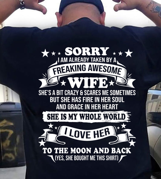 SORRY, I AM ALREADY TAKEN BY A FREAKING AWESOME WIFE - Perfect gift for your Boyfriend or Husband From Wife - NINA00 (SKU2609-251-00)