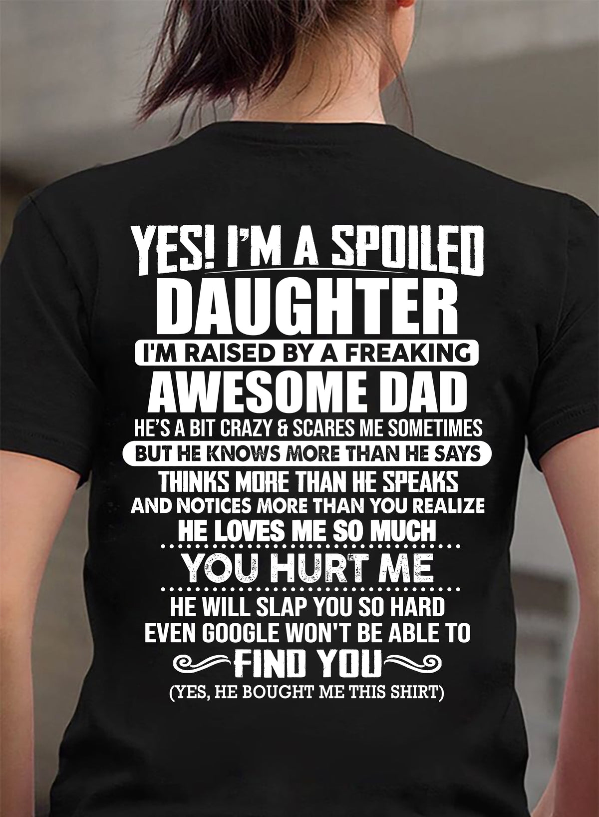 I'M A SPOILED DAUGHTER I'M RAISED BY A FREAKING AWESOME DAD - Gift For Daughter From Daughter - NINA00 (SKU2610-658-00)
