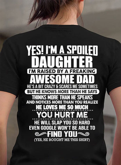 I'M A SPOILED DAUGHTER I'M RAISED BY A FREAKING AWESOME DAD - Gift For Daughter From Daughter - NINA00 (SKU2610-658-00)