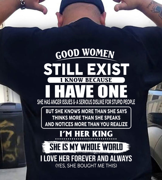 GOOD WOMEN STILL EXIST I KNOW BECAUSE HAVE ONE - GIFT FOR HUSBAND FROM WIFE - NINA00 (SKU2608-143-00)