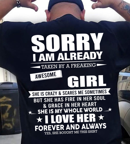 SORRY I AM ALREADY TAKEN BY A FREAKING AWESOME GIRL - T SHIRT GIFT FROM WIFE - NINA00(SKU2606-78-00)