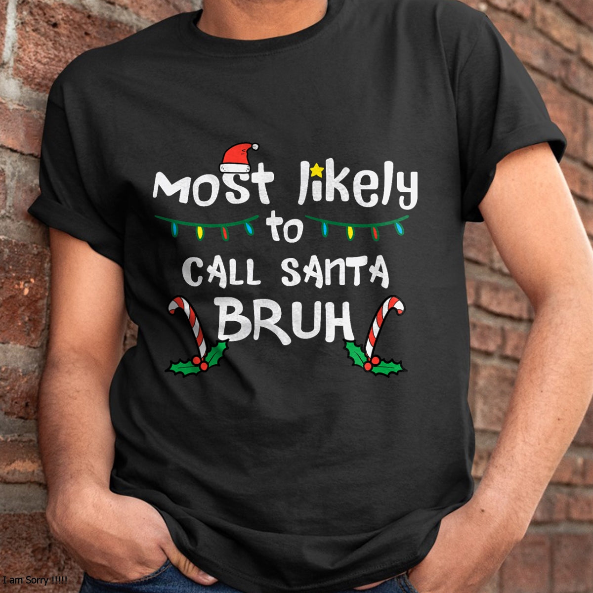 Christmas Likely Call Santa Bruh Xmas Family Men Women Kids T-Shirt - Christmas Unisex T-Shirt/Hoodie/Sweatshirt - NINA00