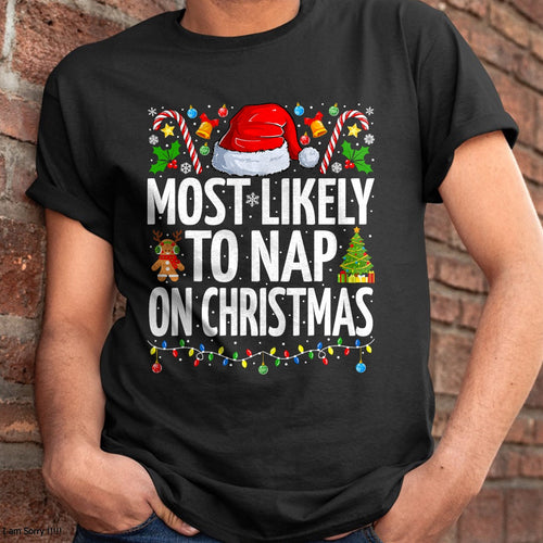 Christmas Shirts for Family, Funny christmas shirts, Christmas Unisex T-Shirt/Hoodie/Sweatshirt HLT00 - Most Likely To Nap On Christmas Funny Family Christmas T-Shirt
