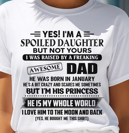 JANUARY - Yes I'm A Spoiled Daughter But Not Yours – Gift for Daughter From Dad – NINA01 (SKU2606-377-01)