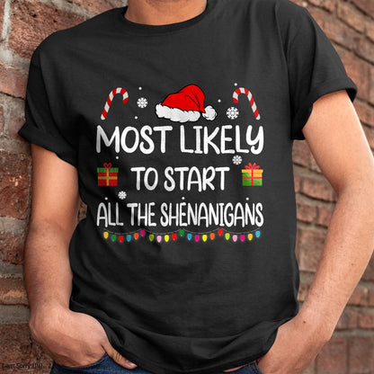 Most Likely To Start All The Shenanigans family Christmas T-Shirt - Christmas Unisex T-Shirt/Hoodie/Sweatshirt - NINA00