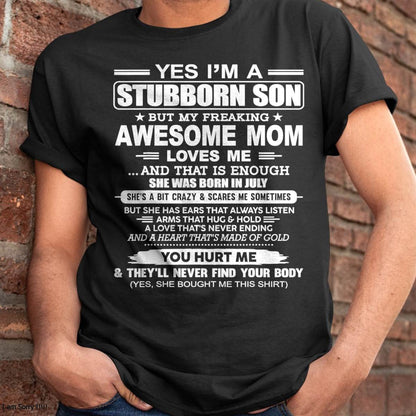 JULY - I'M A STUBBORN SON BUT MY FREAKING AWESOME MOM LOVES ME AND THAT IS ENOUGH - FROM MOM - NINA07 (SKU2603-68-07)