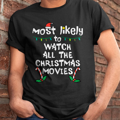 Most Likely Watch Christmas Movie Xmas Family Matching Women T-Shirt - Christmas Unisex T-Shirt/Hoodie/Sweatshirt - NINA00