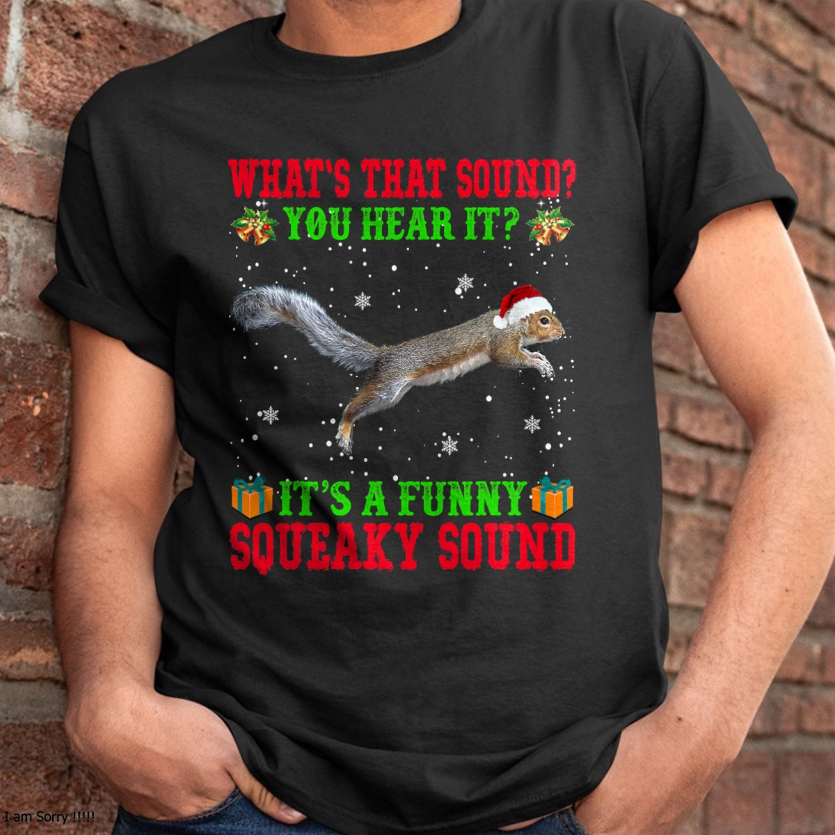 It's A Funny Squeaky Sound Shirt Christmas Squirrel Ugly T-Shirt - Christmas Unisex T-Shirt/Hoodie/Sweatshirt - NINA00