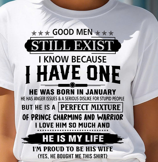 JANUARY - GOOD MEN STILL EXIST I KNOW BECAUSE I HAVE ONE - T SHIRT FROM HUSBAND - NINA01 (SKU12-292-01)