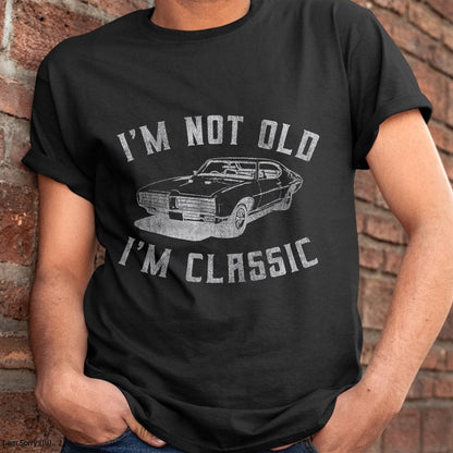 I'm Not Old I'm Classic Funny Car Graphic - Mens & Womens Short Sleeve T-Shirt - Christmas Unisex T-Shirt/Hoodie/Sweatshirt - NINA00