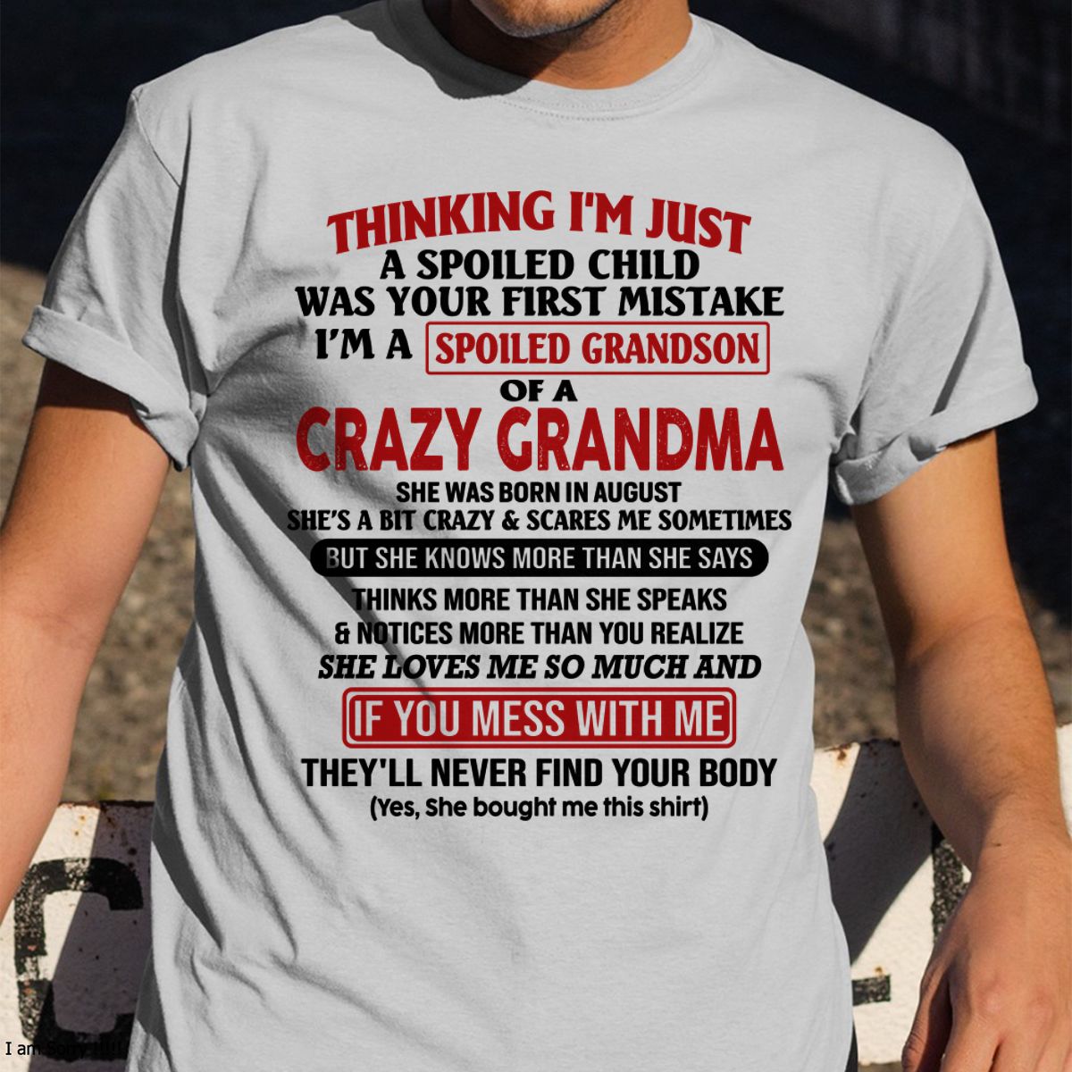 AUGUST - I'M A SPOILED GRANDSON OF A CRAZY GRANDMA - From Grandma - NINA08 (SKU-GMS1-NTT08)