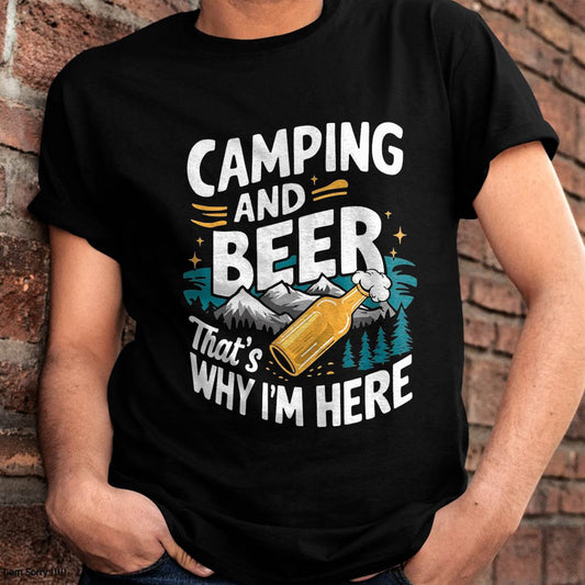 Funny Camping and Beer That's Why I'm Here T-Shirt - Camping T-Shirt