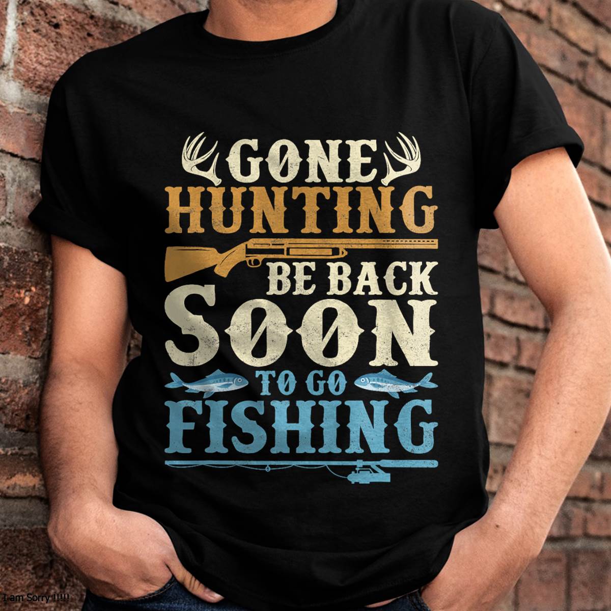 Gone Hunting Be Back Soon To Go Fishing Hunter Season T-Shirt