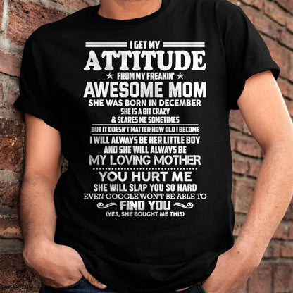 DECEMBER - I GET MY ATTITUDE FROM MY FREAKIN' AWESOME MOM - FROM MOM - NINA12 (SKU2603-343-12)
