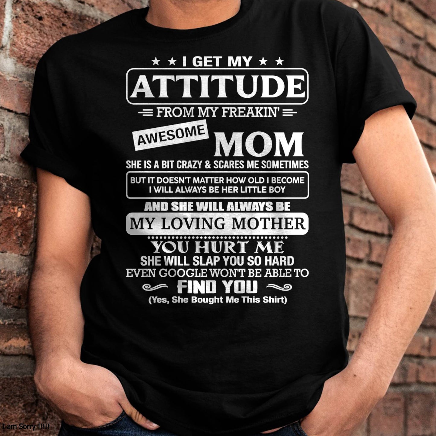 I Get My Attitude From My Freakin' Awesome Mom Shirt - Perfect Gift for Your Son From Mom - NINA00 (SKU2607-09-00)
