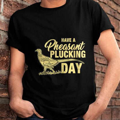 Funny Pheasant Hunting Plucking T Shirt Gift T-Shirt
