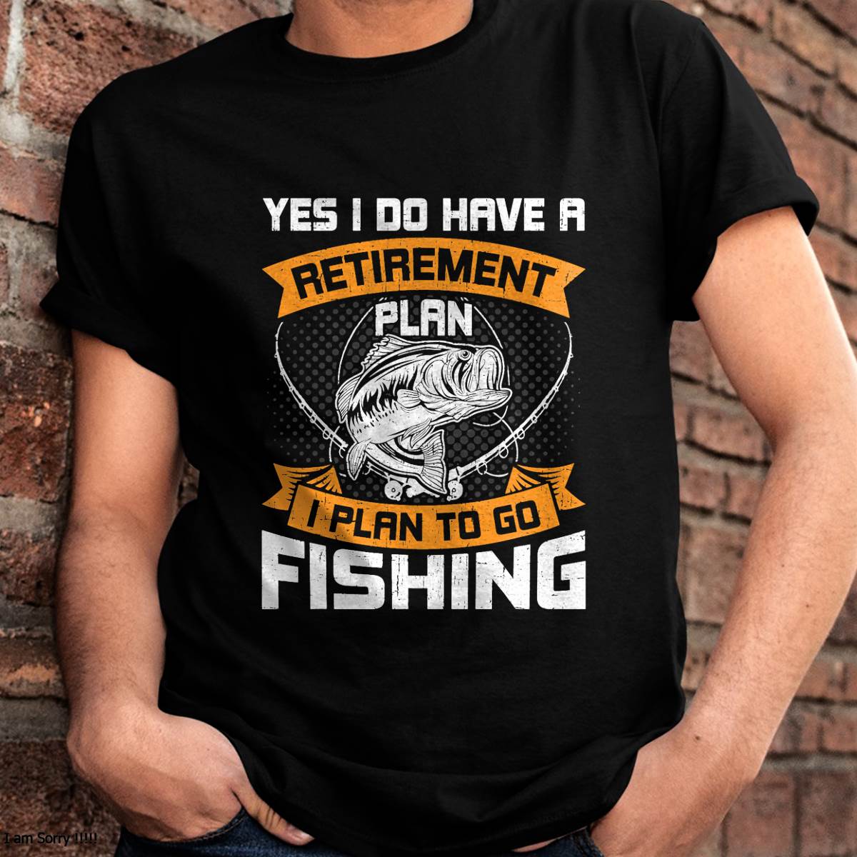 Yes I Do Have a Retirement Plan I Plan to Go Fishing T-Shirt