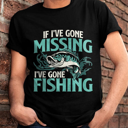 If I've Gone Missing I've Gone Fishing - Fish Angling T-Shirt