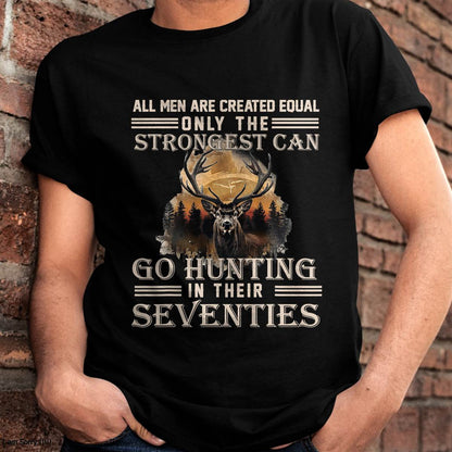 Only The Best Can Still Go Hunting in Their Seventies T-Shirt