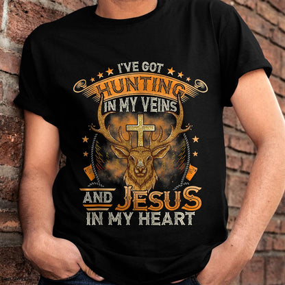I've Got Hunting In My Veins And Jesus In My Heart T-Shirt