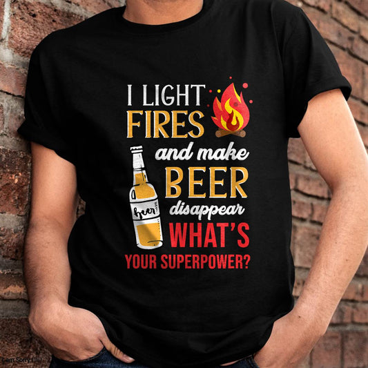 I Light Fires and Make Beer Disappear Funny Camping T-Shirt