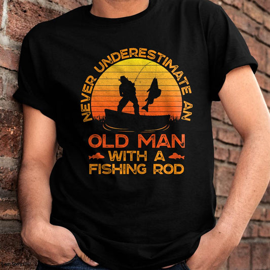 Never Underestimate an Old Man with A Fishing Rod Fisherman T-Shirt