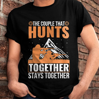 The Couple That Hunts Together Stays Together Humor Hunting T-Shirt