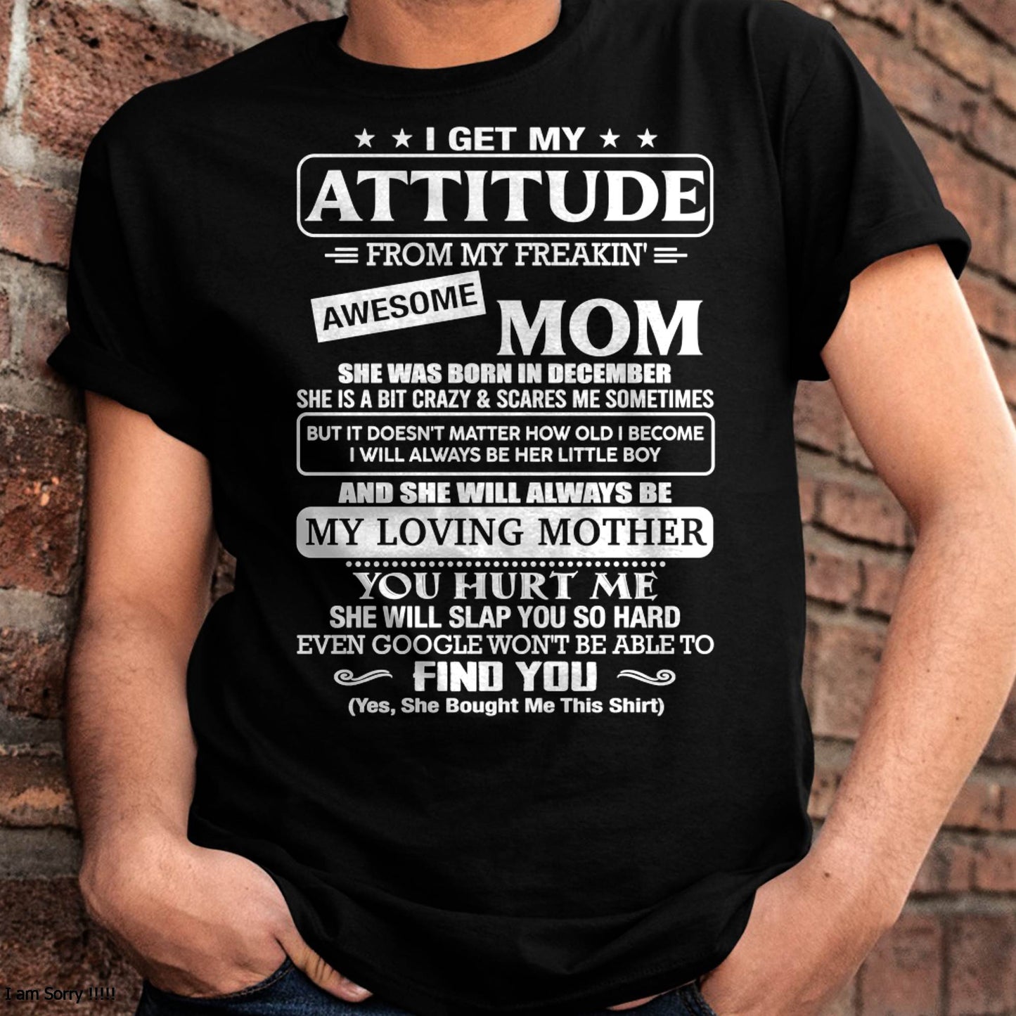 DECEMBER - I Get My Attitude From My Freakin' Awesome Mom Shirt - Perfect Gift for Your Son From Mom - NINA12 (SKU2607-09-12)