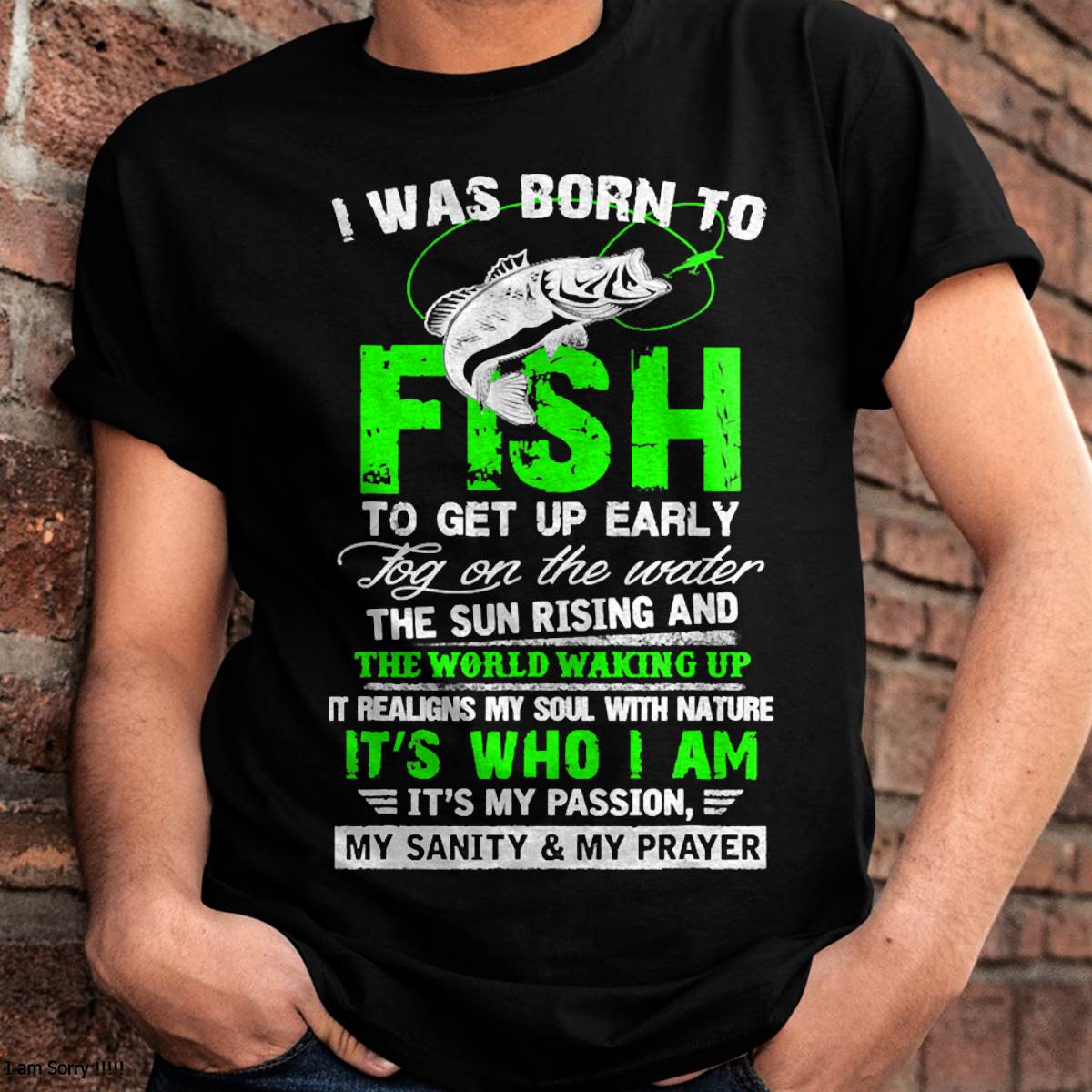 I Was Born To Fish, Fishing Lover Quote, Fisherman Angler T-Shirt