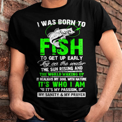 I Was Born To Fish, Fishing Lover Quote, Fisherman Angler T-Shirt