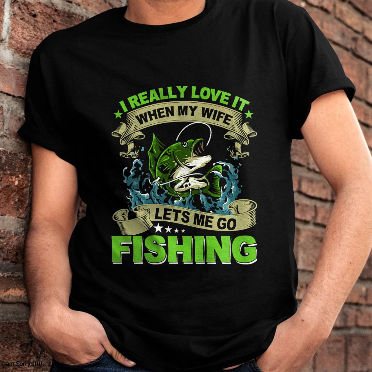 I Really Love It When My Wife Lets Me Go - Fishing T-Shirt