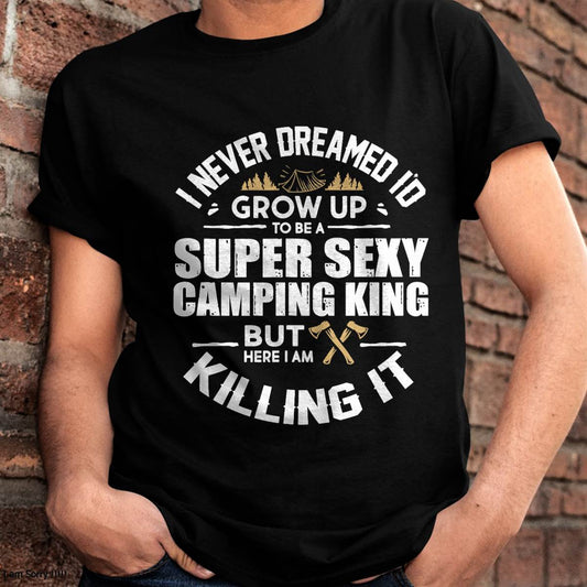 "I Never Dreamed To Grow Up... " Camping Vacation - Camping T-Shirt