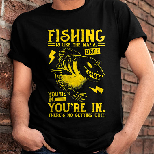Fishing is Like the Mafia T-Shirt - Funny Fishing T-Shirt