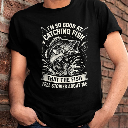 I'm So Good at Catching Fish Design, Funny Fishing Fisherman T-Shirt