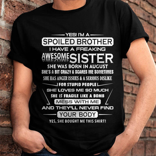 I’M A SPOILED BROTHER  I HAVE A FREAKING AWESOME SISTER - FROM SISTER - NINA08