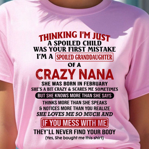 SPOILED GRANDDAUGHTER OF A CRAZY NANA T-SHIRT February Edition - From grandma to granddaughter - NINA02 (SKU07-129-02)
