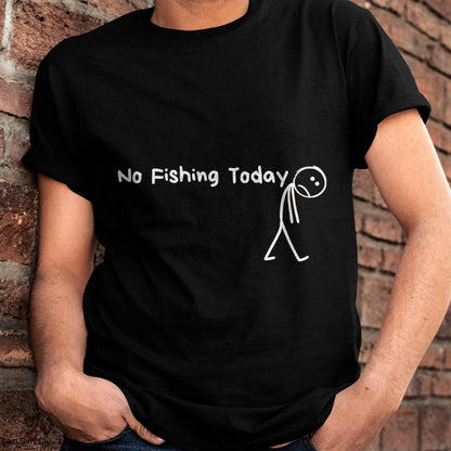 Sad Stick Figure Fishing Lover No Fishing Today T-Shirt