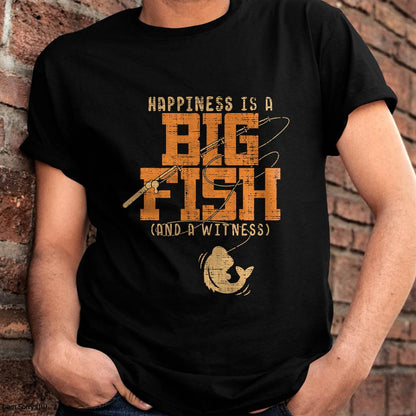 Happiness is A Big Fish and A Witness T-Shirt - Fishing Tee T-Shirt