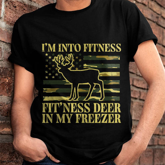 Hunting Im Into Fitness Fit Ness Deer Freezer - Hunting T-Shirt