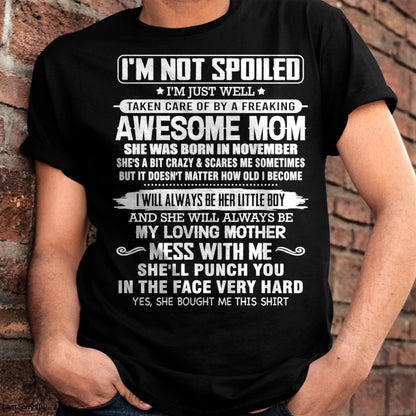 NOVEMBER - I'M NOT SPOILED I'M JUST WELL TAKEN CARE OF BY A FREAKING AWESOME MOM - FROM MOM - NINA11 (SKU26T-01216-11)