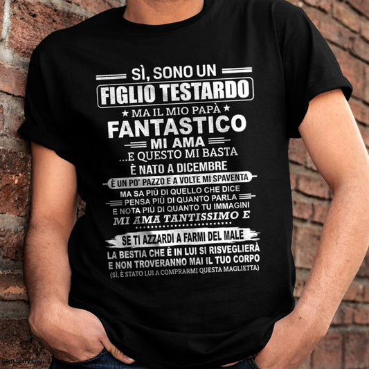 SÌ, SONO UN FIGLIO TESTARDO T-SHIRT – Regalo di Compleanno da un Papà Nato a Dicembre - ITA/NINA12 (SKU2606-89-12)