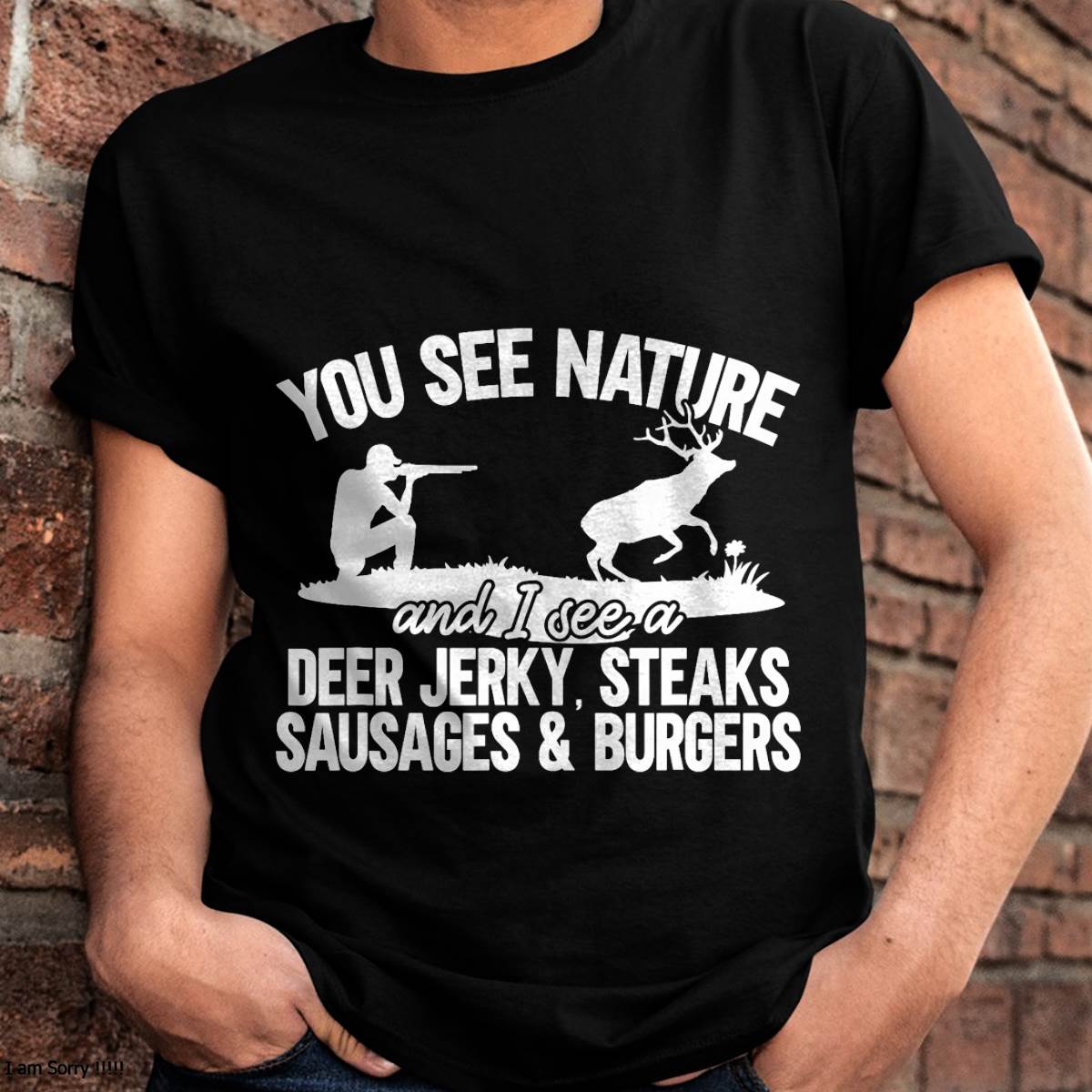 Deer Hunter You See Nature Funny Deer - Hunting T-Shirt